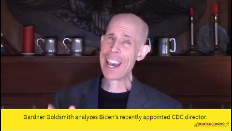 Gardner Goldsmith analyzes Biden's recently appointed CDC director.