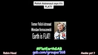 Polish Astronaut says the Earth is FLAT