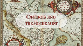 The Lost History-Hidden Blueprint Of Earth Part 6: Offerus and the Alchemist