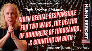 Ep 316 Biden Now Responsible For Two Wars | The Nunn Report w/ Dan Nunn
