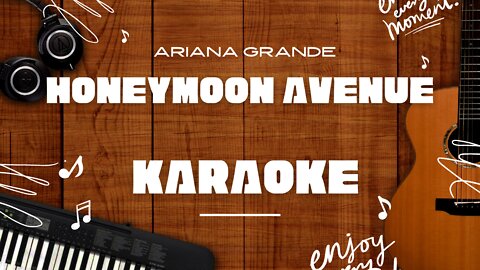 Honeymoon Avenue - Ariana Grande♬ Karaoke