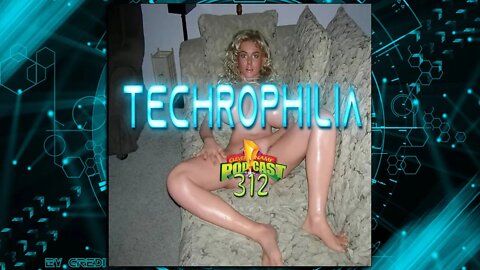 Techrophilia - Clever Name Podcast #312