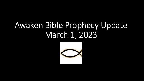 Awaken Bible Prophecy Update 3-1-23: The Lesson of Achan