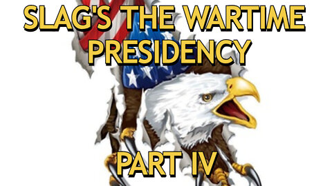 SLAG'S "THE WARTIME PRESIDENCY", PART 4, "NUREMBERG 2.0" (part 1)