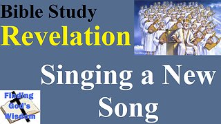 Bible Study - Revelation: Singing a New Song