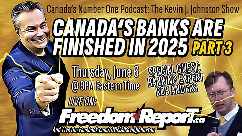 Canadian Banks Are FINISHED in 2025 PART 3 - The Kevin J Johnston Show With ROB ANDERS
