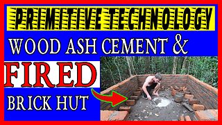 Primitive Technology: Wood Ash Cement & Fired Brick Hut