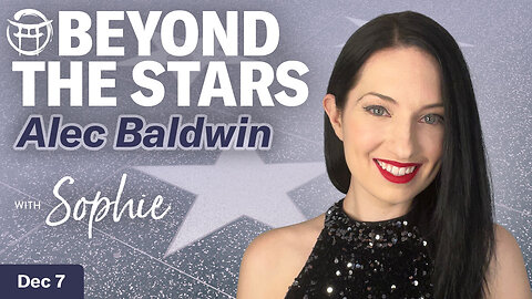 ✨Beyond the Stars with Sophie- Alec Baldwin -DEC 7