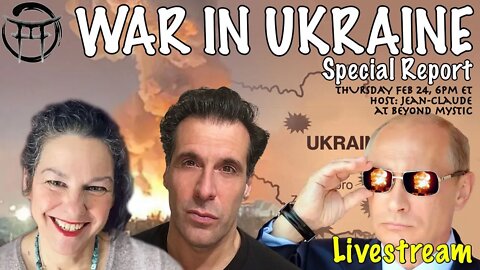 🔴LIVESTREAM: WAR IN UKRAINE SPECIAL REPORT BY JANINE & JeanClaude@BeyondMystic