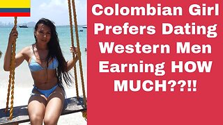 Colombian Girl Prefers Dating Western Men Earning HOW MUCH? | Episode 287