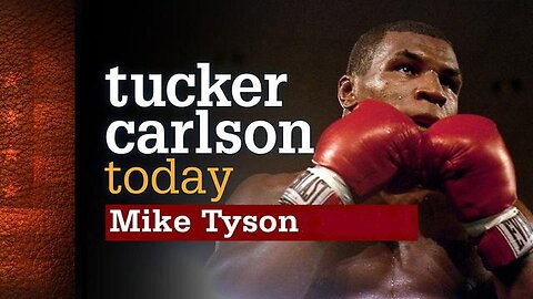 Tucker Carlson Today | Mike Tyson: Part 1 and Part 2 Merged