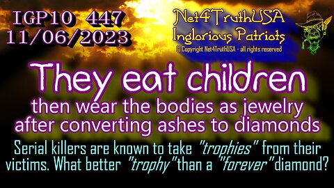 IGP10 447 - They eat children then wear the bodies as jewelry after converting ashes to diamonds