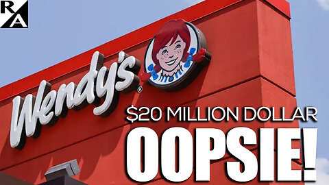 Wendy’s $20 Million Dollar OOPSIE!