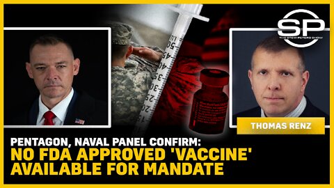 Pentagon, Naval Panel Confirm: No FDA Approved 'Vaccine' Available For Mandate