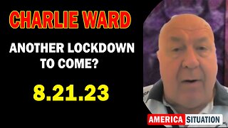 Charlie Ward HUGE Intel 8/21/23: "ANOTHER LOCKDOWN TO COME?"