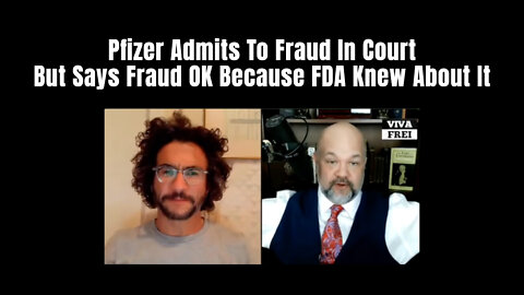 Pfizer Admits To Fraud In Court But Says Fraud OK Because FDA Knew About It
