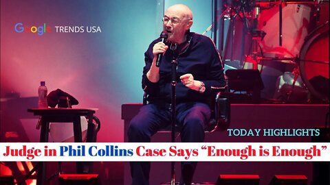 Judge in Phil Collins Case Says Enough is Enough