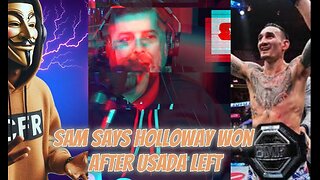 Sam Says Max Holloway Wins After USADA Left ?