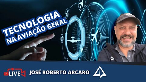 ✈️ TECNOLOGIA NA AVIAÇÃO GERAL [José Roberto Arcaro Filho]