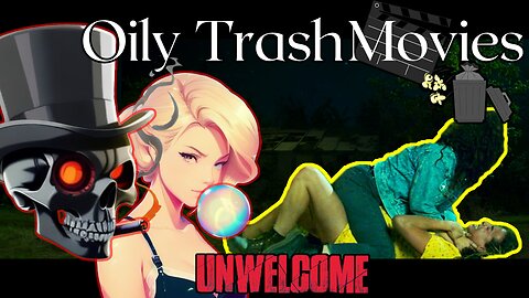Unwelcome (2022)- Oily TrashMovies