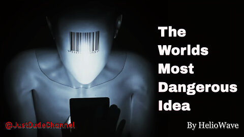 The World’s Most Dangerous Idea | HelioWave