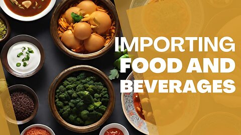 Importing Food And Beverages