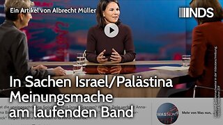 In Sachen Israel/Palästina Meinungsmache am laufenden Band.Albrecht Müller@NDS🙈