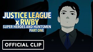 Justice League x RWBY: Super Heroes & Huntsmen, Part One - Official Clip
