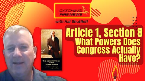 Article 1, Section 8. What Powers Does Congress Actually Have?