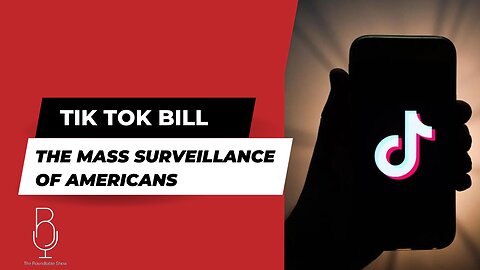 TikTok Bill - The Mass Surveillance of Americans