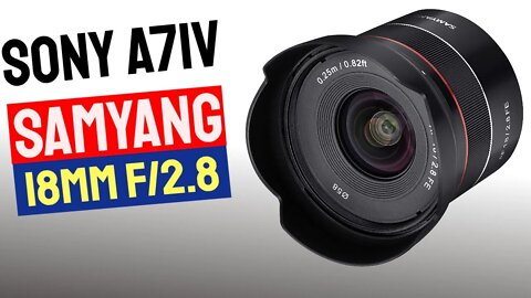 First Look - Samyang 18mm f/2.8 Lens on Sony a7iv for video and vlogging