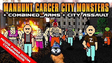 Manhunt Carcer City Monsters + Combined_Arms 2.3 + City Assault [Mods para Doom Combinados]