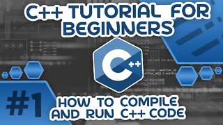Learn C++ With Me #1 - How to Compile and Run C++ Code