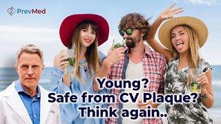 Young? Safe from CV Plaque? Think again..