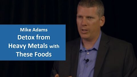 Mike Adams (The Health Ranger) - Detox from Heavy Metals with These Foods - Natural News