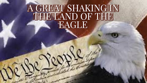 A GREAT SHAKING IN THE LAND OF THE EAGLE