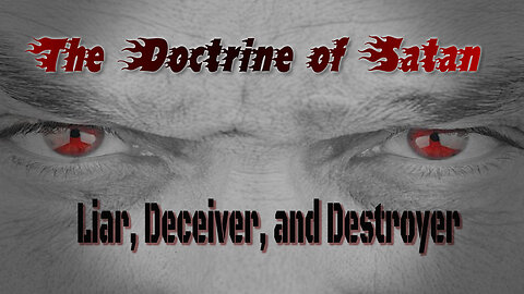 Bishop JC - The Doctrine of Satan - Liar, Deceiver and Destroyer