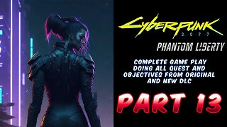 Cyberpunk 2077 Phantom Liberty | Clean Start From Original Starting Point Playing All Quest Part 13