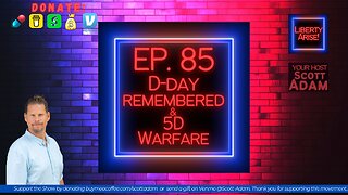 Ep. 85 D-Day Remembered & 5th Generation Warfare