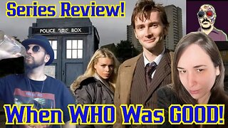 When WHO Was GOOD! Doctor Who Series Review! The David Tennant Years With Sunker, Grant And Nerd