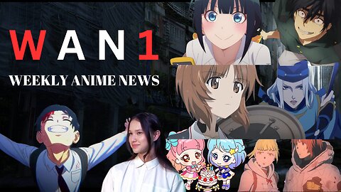 Weekly Anime News Episode 1 | WAN 1