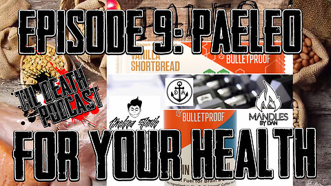 #9: Paleo - For Your Health | Til Death Podcast | 03.18.19