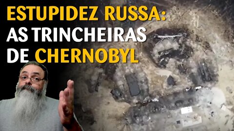 Exclusivo: As imagens das trincheiras cavadas pelos idiotas russos em Chernobyl