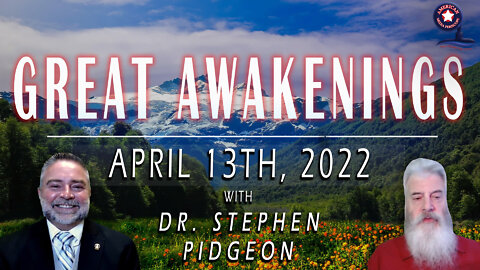 GREAT AWAKENINGS | April 13th, 2022