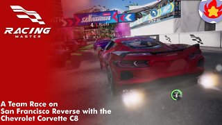 A Team Race on San Francisco Reverse with the Chevrolet Corvette C8 | Racing Master