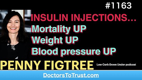 PENNY FIGTREE a | INSULIN INJECTIONS… Mortality UP Weight UP Blood pressure UP