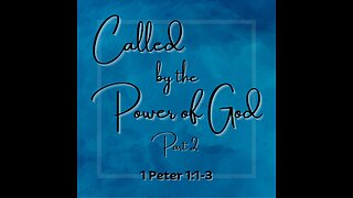 Called by the Power of God, pt.2