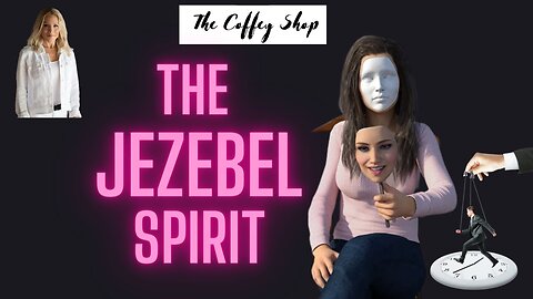 The Jezebel Spirit Revealed | Paige Coffey | The Coffey Shop