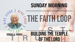 Building the Temple of the Lord | Sunday Morning w/Robert A. French | The Faith Loop