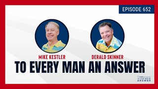 Episode 652 - Pastor Mike Kestler and Pastor Derald Skinner on To Every Man An Answer